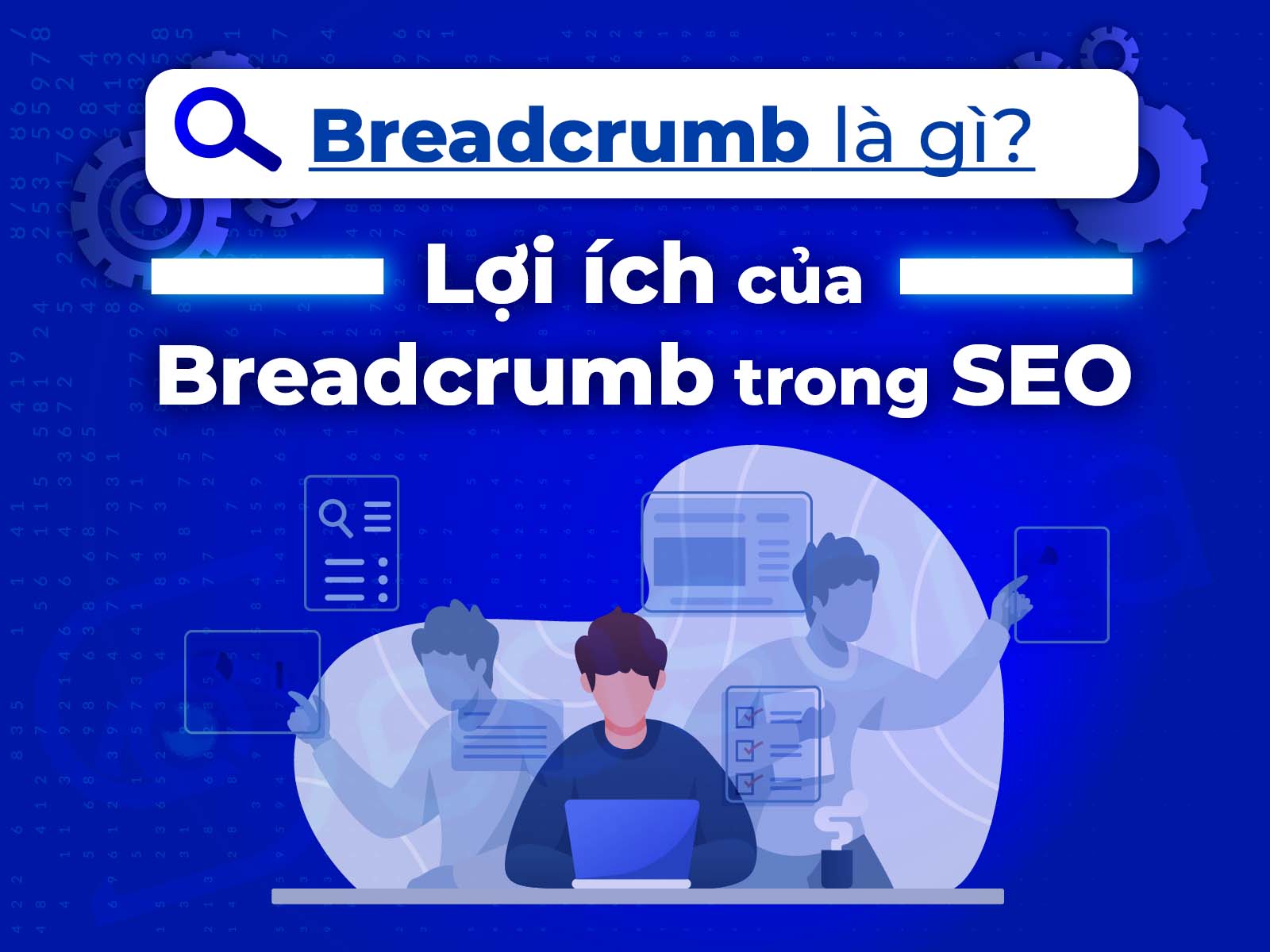 Breadcrumbs là gì? Lợi ích của Breadcrumb trong SEO 318 breadcrumb la gi