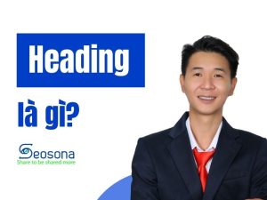 Heading là gì? Bí kíp tối ưu Heading cho người mới 2023