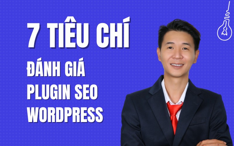 Top 10+ plugin SEO WordPress tốt nhất hiện nay 18 7 Tiêu chí đánh giá chất lượng Plugin SEO WordPress