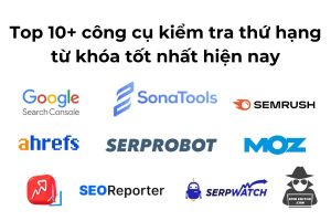 Top 10+ công cụ kiểm tra thứ hạng từ khóa tốt nhất hiện nay