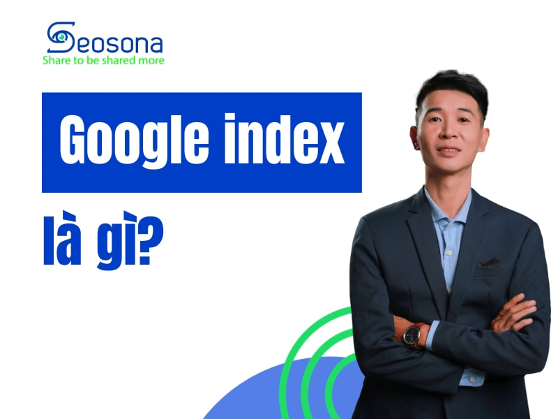 Google index là gì