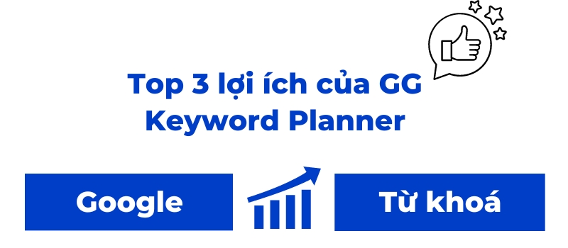 Google Keyword Planner: Hướng dẫn cách sử dụng Google Keyword Planner hiệu quả chi tiết nhất 21 lợi ích của google keyword planner