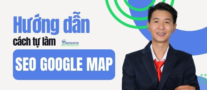 SEO Google Maps: Bí quyết 9 bước SEO Map đơn giản và hiệu quả nhất 24 seo map 4.5 seosona.com