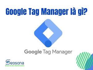 Google Tag Manager là gì