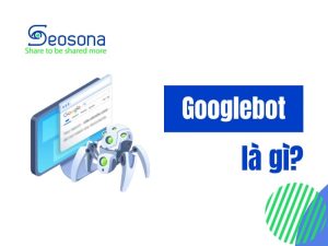Googlebot là gì