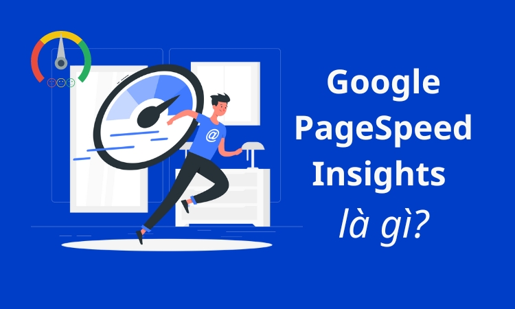 PageSpeed Insights là gì? Công cụ kiểm tra hiệu suất website của Google 24 PageSpeed Insights la gi 1