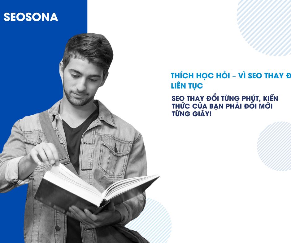 SEO là gì? Bạn có thực sự phù hợp với nghề SEO? 20 Thích học hỏi – Vì SEO thay đổi liên tục