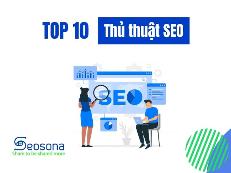 Thủ thuật SEO: Tăng thứ hạng website lên top Google nhanh chóng 14 Thủ thuật SEO