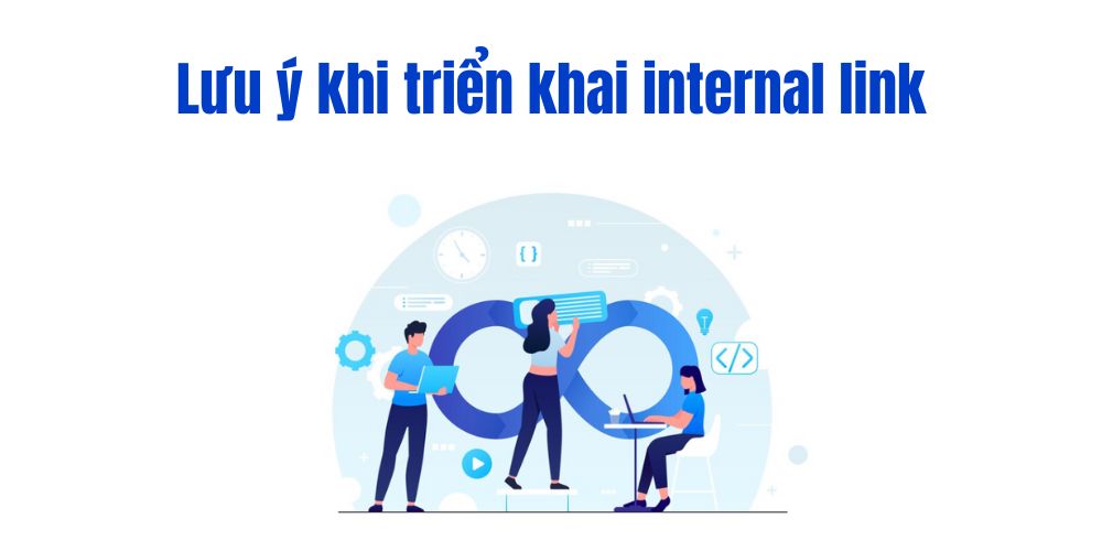 Internal link là gì? Cách xây dựng liên kết nội bộ chuẩn SEO 2025 43 Lưu ý khi triển khai internal link