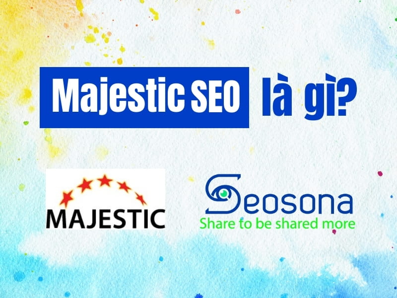 Majestic SEO là gì? Tổng quan Majestic cơ bản cho người mới 9 majestic seo