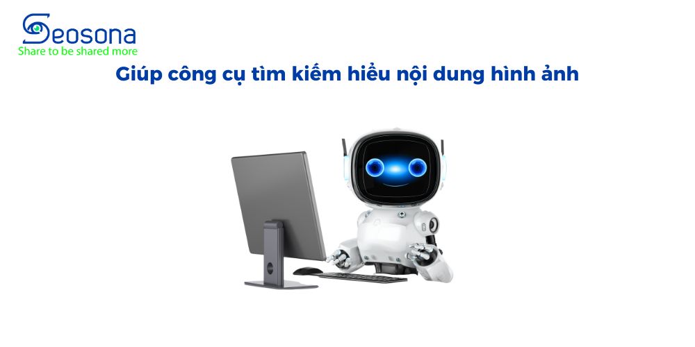 Hướng dẫn cách viết Alt Text tốt tối ưu hiệu quả cho SEO 9 Google và các công cụ tìm kiếm khác không thể "nhìn thấy" hình ảnh, vì vậy họ dựa vào alt text để hiểu nội dung của chúng